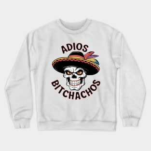 Adios Bitchachos Crewneck Sweatshirt